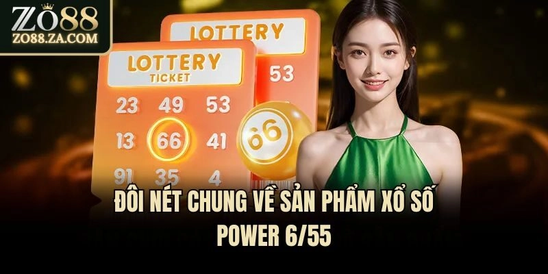 Power 655 Là Gì? Gợi Ý Cách Bắt Số Dễ Thắng Lớn Cho Tân Thủ 1 Đôi nét chung về sản phẩm xổ số Power 6/55