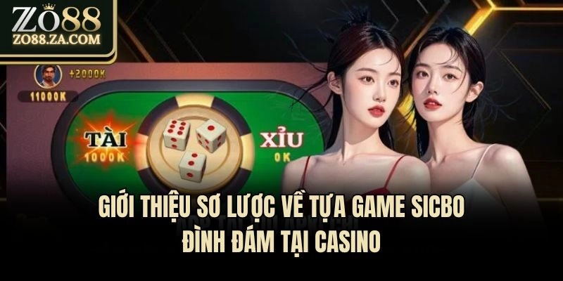 Sicbo - Chia Sẻ Cách Trải Nghiệm Siêu Phẩm Hot Nhất Casino 1 Giới thiệu sơ lược về tựa game Sicbo đình đám tại casino