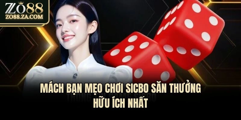 Sicbo - Chia Sẻ Cách Trải Nghiệm Siêu Phẩm Hot Nhất Casino 3 Mách bạn mẹo chơi Sicbo săn thưởng hữu ích nhất