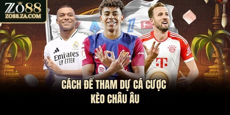 Giải Đáp Kèo Châu Âu Là Gì Và Cách Chơi Như Thế Nào? 3 Cách để tham dự cá cược kèo châu Âu